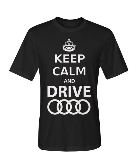 keep Calm and drive Audi Dry Sport Tee - TeePerfect 